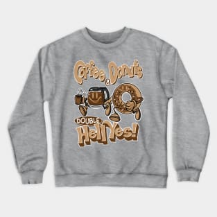 Coffee & Donuts? Double Hell Yes! Crewneck Sweatshirt